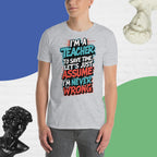 Let's assume I'm never wrong Unisex T-Shirt